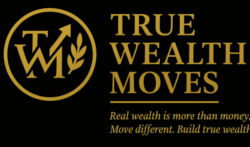 True Wealth Moves